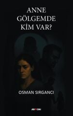 Anne Gölgemde Kim Var?