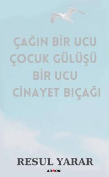 Çağın Bir Ucu Çocuk Gülüşü Bir Ucu Cinayet Bıçağı