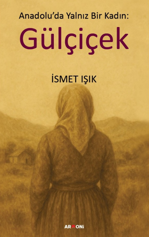 Anadolu’da Yalnız Bir Kadın: Gülçiçek