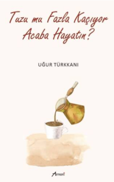 Tuzu Mu Fazla Kaçıyor Acaba Hayatın?