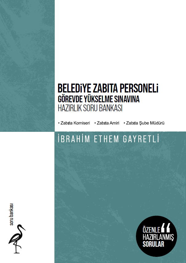 Belediye Zabıta Personeli - Görevde Yükselme Sınavına Hazırlık Soru Bankası (Zabıta Komiseri-Zabıta Amiri-Zabıta Şube Müdürü)