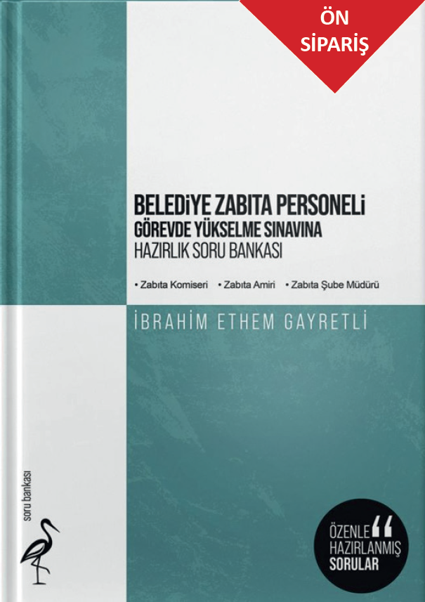 Belediye Zabıta Personeli - Görevde Yükselme Sınavına Hazırlık Soru Bankası (Zabıta Komiseri-Zabıta Amiri-Zabıta Şube Müdürü)