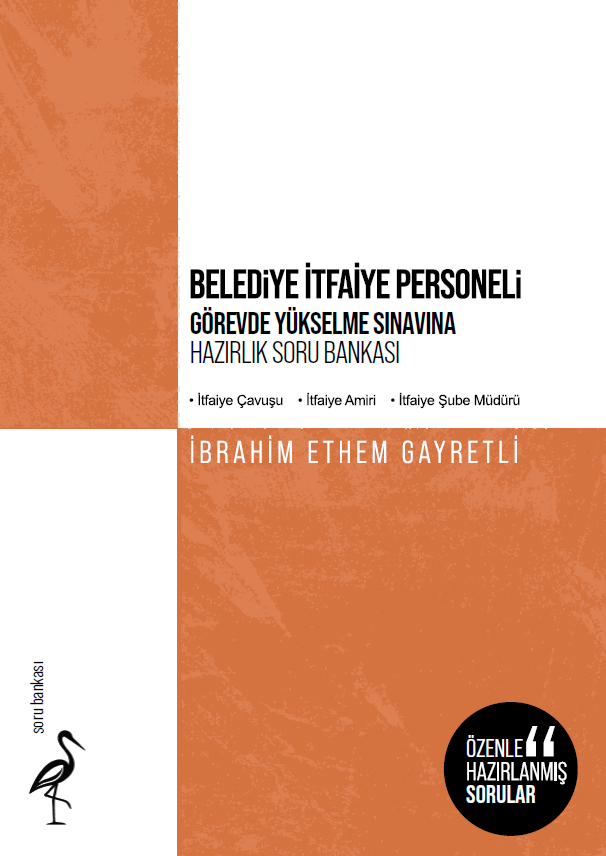 Belediye İtfaiye Personeli - Görevde Yükselme Sınavına Hazırlık Soru Bankası (İtfaiye Çavuşu-İtfaiye Amiri-İtfaiye Şube Müdürü)