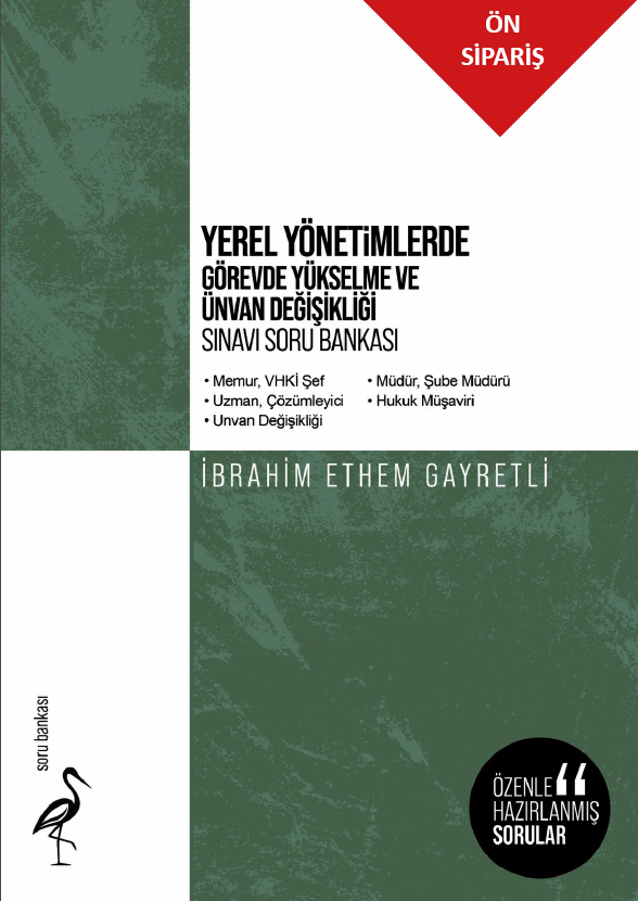 Yerel Yönetimlerde Görevde Yükselme ve Ünvan Değişikliği Sınavı Soru Bankası (Memur-VHKİ-Şef-Uzman-Çözümleyici-Ünvan Değişikliği-Müdür-Şube Müdürü-Hukuk Müşaviri)